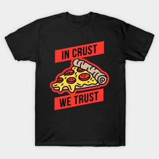 In Crust We Trust T-Shirt